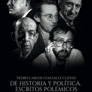 De historia y política. Escritos polémicos