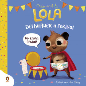 Del bolquer a l'orinal (Creix amb la Lola)