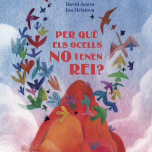 PER QUE ELS OCELLS NO TENEN REI (CATALAN)