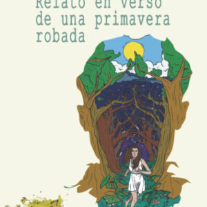 RELATO EN VERSO DE UNA PRIMAVERA ROBADA