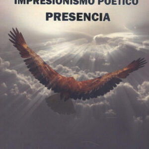 IMPRESIONISMO POÉTICO: PRESENCIA