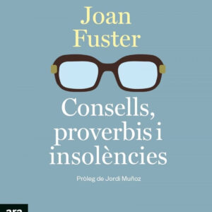 CONSELLS, PROVERBIS I INSOLÉNCIES
