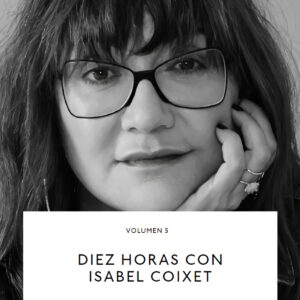 Diez horas con Isabel Coixet.