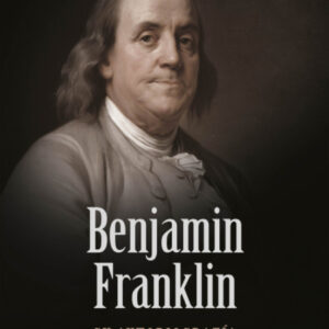 BENJAMIN FRANKLIN.AUTOBIOGRAFIA.(BIOGRAFICA)