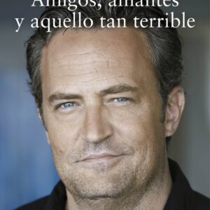 Amigos, amantes y aquello tan terrible