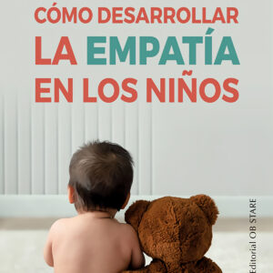 Cómo desarrollar la empatía en los niños