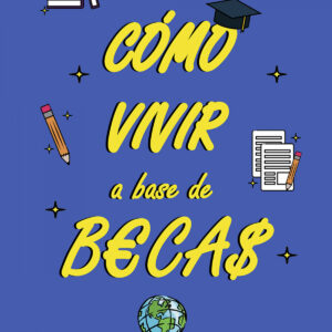 Cómo vivir a base de becas