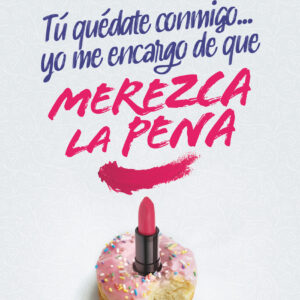 Tú quédate conmigo... yo me encargo de que merezca la pena