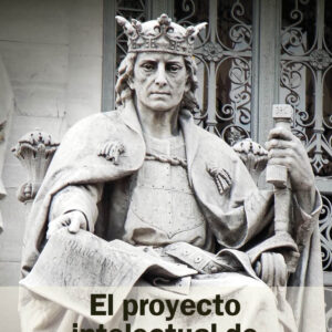 El proyecto intelectual de Alfonso X el Sabio