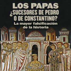 Los papas. ¿Sucesores de Pedro o de Constantino