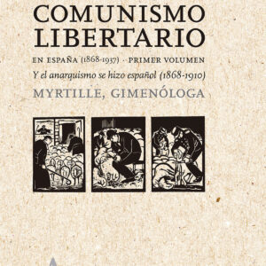 Los caminos del comunismo libertario en España (1868-1937)