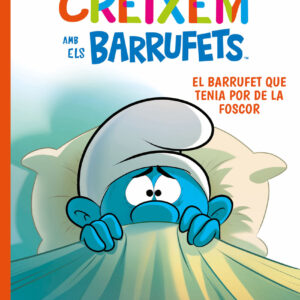 Creixem amb els Barrufets 1. El Barrufet que tenia por de la foscor