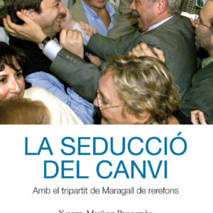 La seducció del canvi. Amb el tripartit de Maragall de rerefons