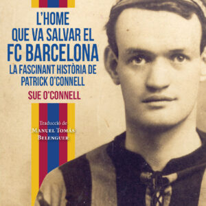 L'home que va salvar el FC Barcelona. La fascinant història de Patrick O'Connell