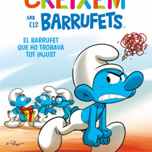 Creixem amb els Barrufets 5. El Barrufet que ho trobava tot injust