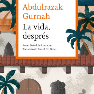 LA VIDA, DESPRÉS. PREMI NOBEL DE LITERATURA 2021