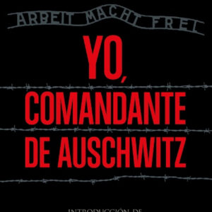 YO, COMANDANTE DE AUSCHWITZ