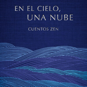 EN EL CIELO, UNA NUBE. CUENTOS ZEN