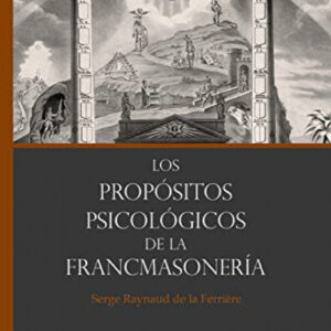 LOS PROPÓSITOS PSICOLÓGICOS DE FRANCMASONERÍA