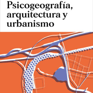 PSICOGEOGRAFÍA, ARQUITECTURA Y URBANISMO
