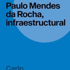 PAULO MENDES DA ROCHA, INFRAESTRUCTURAL