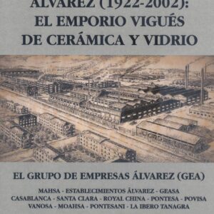 ÁLVAREZ (1922-2002). EL EMPORIO VIGUÉS DE CERÁMICA Y VIDRIO