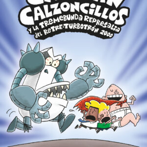 El Capitán Calzoncillos y la tremebunda represalia del Retre-Turbotrón 2000.