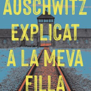 Auschwitz explicat a la meva filla