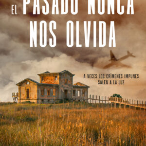 El pasado nunca nos olvida