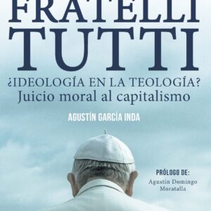 Fratelli Tutti ¿Ideología en la teología? Juicio moral al capitalismo
