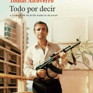 Tomás Alcoverro. Todo por decir