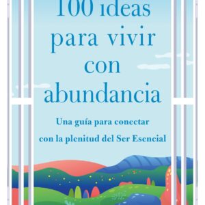 100 ideas para vivir con abundancia