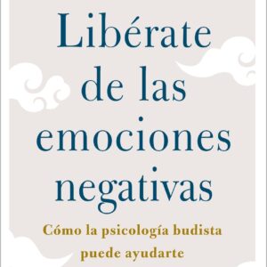 Libérate de las emociones negativas