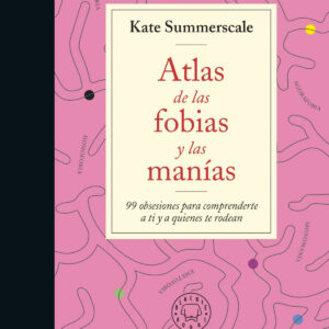 Atlas de las fobias y las manías