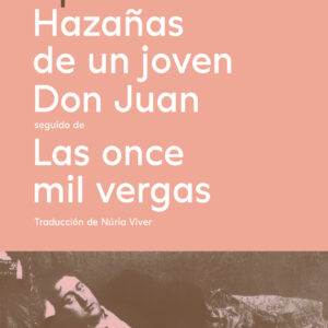 Hazañas de un joven don juan seguido de Las once mil vergas