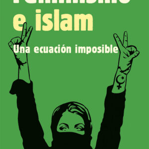 FEMINISMO E ISLAM. Una ecuación imposible