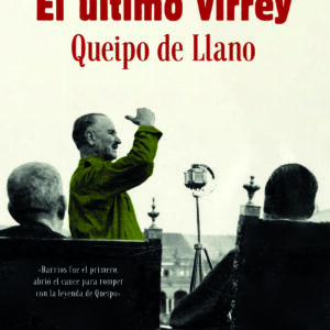 El último virrey: Queipo de Llano