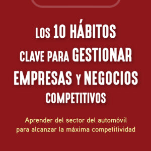 Los 10 hábitos clave para gestionar empresas y negocios competitivos