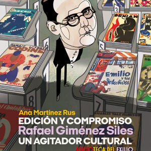 Edición y compromiso. Rafael Giménez Siles, un agitador cultural