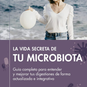 VIDA SECRETA DE TU MICROBIOTA, LA.(PRACTICA)