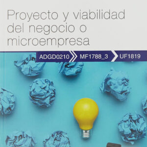 Manual. Proyecto y viabilidad del negocio o microempresa (UF1819). Certificados de profesionalidad. Creación y gestión de microempresas (ADGD0210)