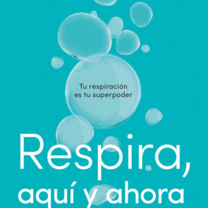 RESPIRA, AQUÍ Y AHORA