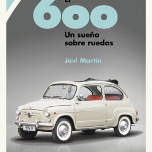 El 600. Un sueño sobre ruedas