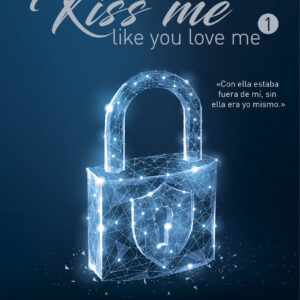 Que comience el juego (Kiss me like you love me 1)