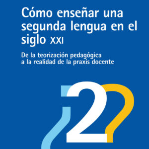 Cómo enseñar una segunda lengua en el siglo XXI
