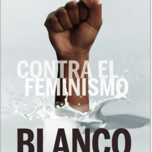 Contra el feminismo blanco