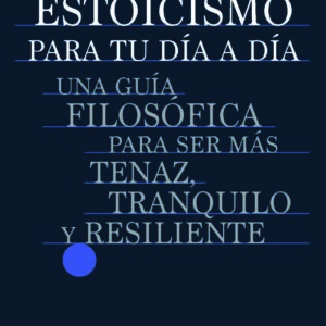 Estoicismo para tu día a día