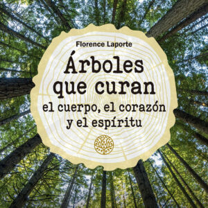 ARBOLES QUE CURAN EL CUERPO EL CORAZON Y EL ESPIRITU