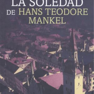 LA SOLEDAD DE HANS TEODORE MANKEL