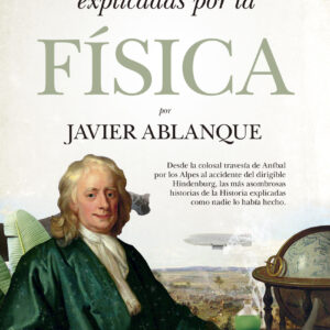 Historias de la Historia explicadas por la Física